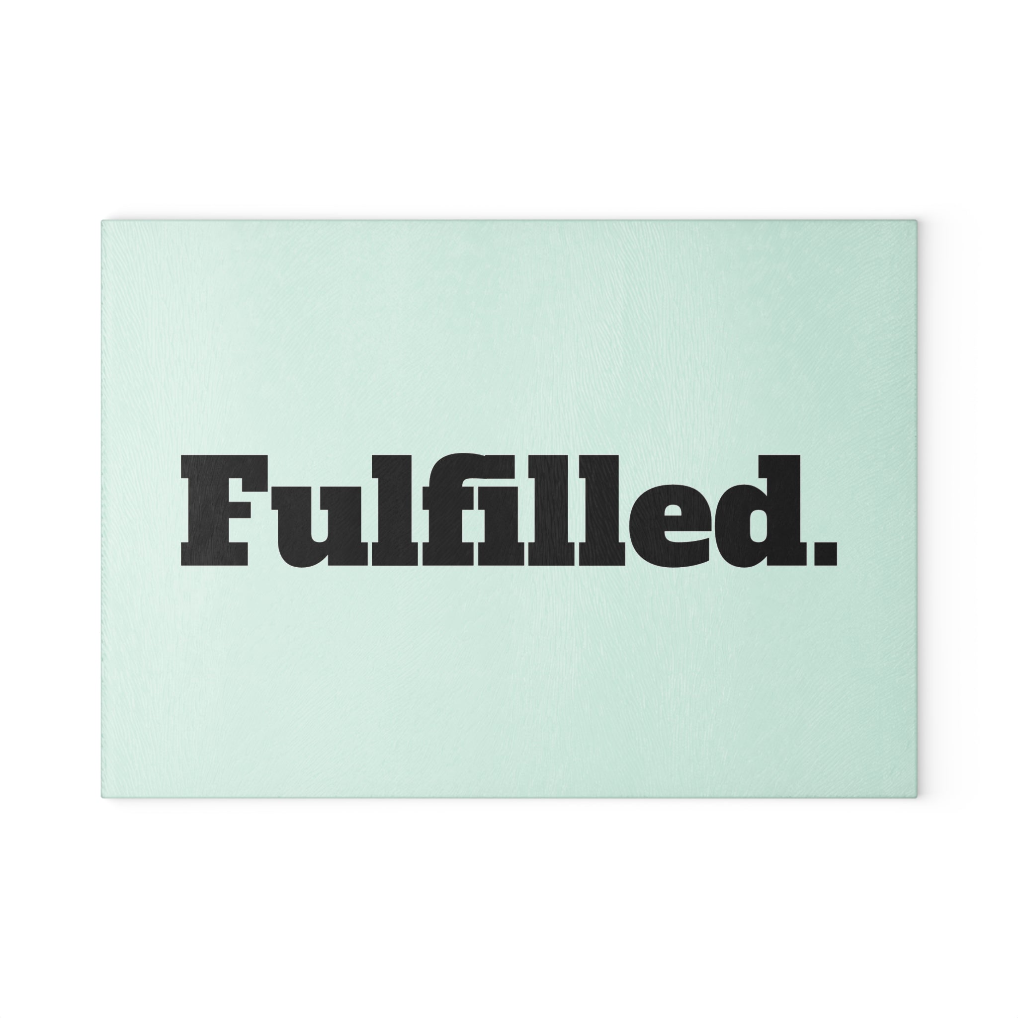 Fulfilled. Glass Cutting Board — Mint Decorative Kitchen Board with Bold Text
