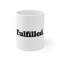Fulfilled. Coffee Mug — Minimalist Inspirational Ceramic Mug (11oz)