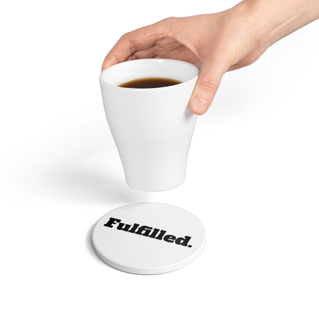 Fulfilled. Ceramic Coaster — Minimal Motivational Drink Coaster for Home & Office