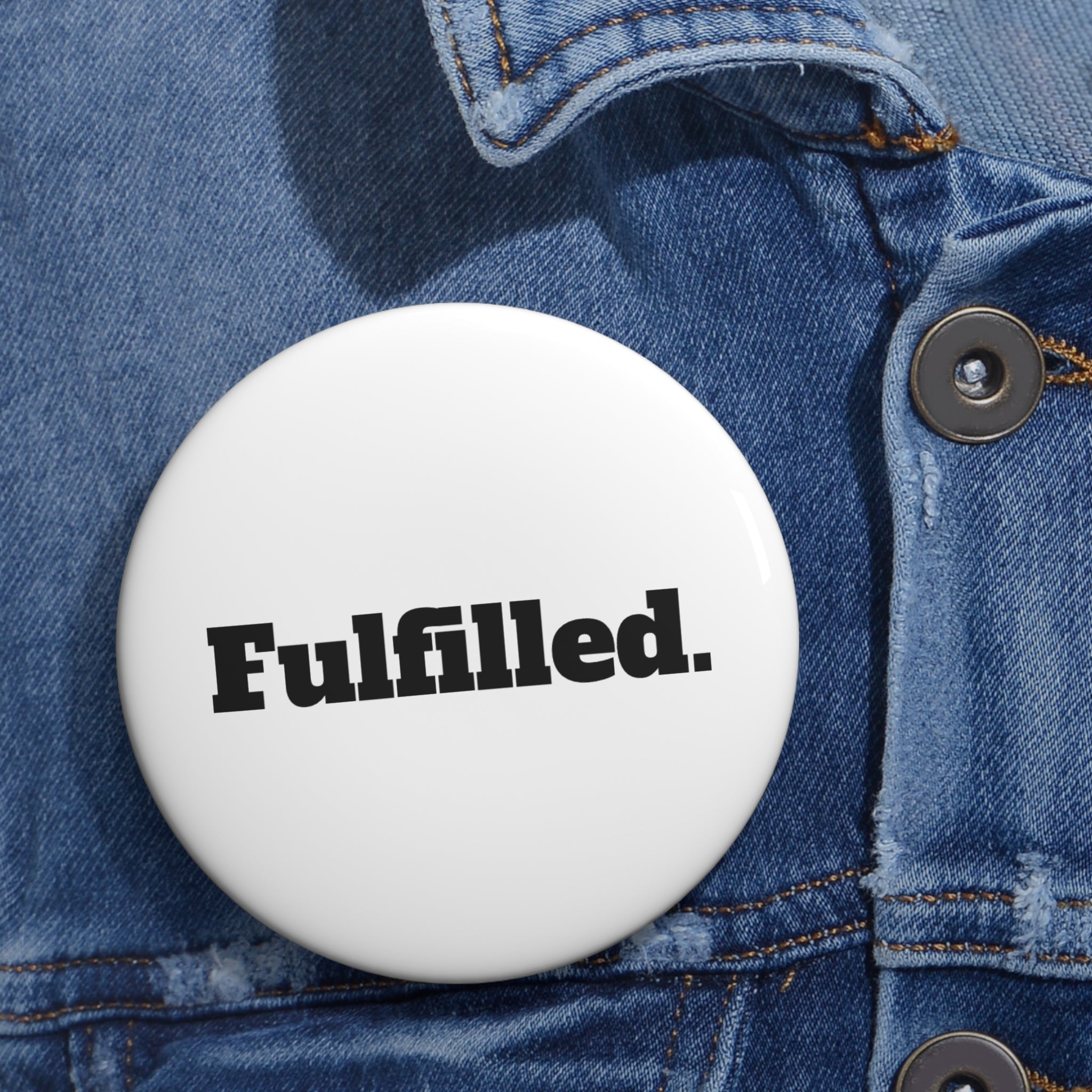 Fulfilled. Pin Button — Motivational Badge for Jackets, Bags & Lanyards