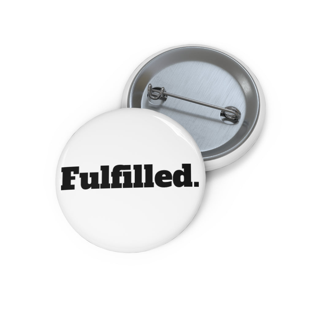 Fulfilled. Pin Button — Motivational Badge for Jackets, Bags & Lanyards