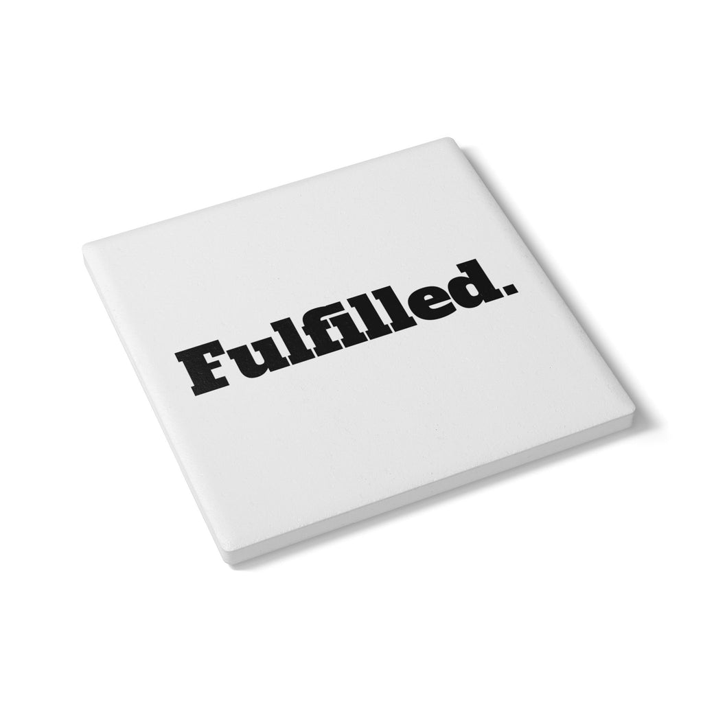 Fulfilled. Ceramic Coaster — Minimal Motivational Drink Coaster for Home & Office